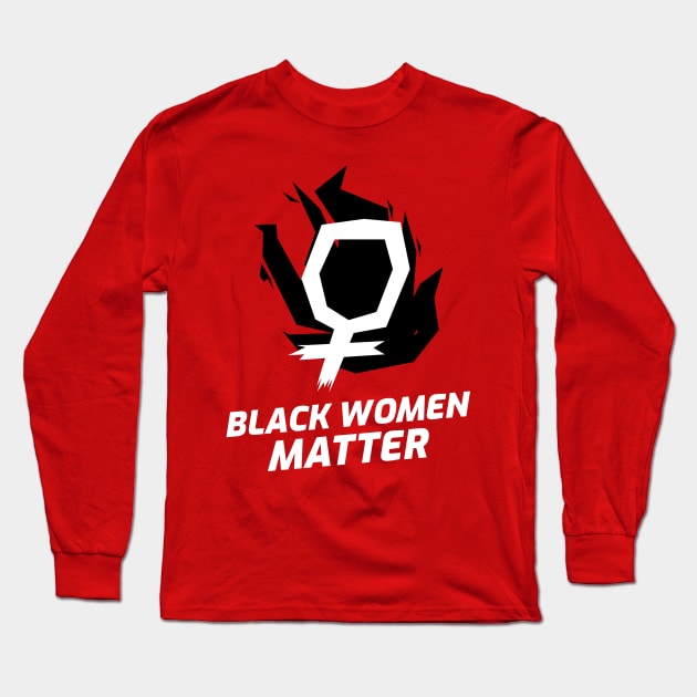 Black Women Matter BLM Black Lives Matter Activism Feminism Long Sleeve T-Shirt by BitterBaubles